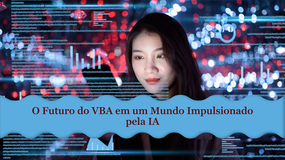 O Futuro do VBA em um Mundo Impulsionado pela IA e Baixo Código e automação no Office